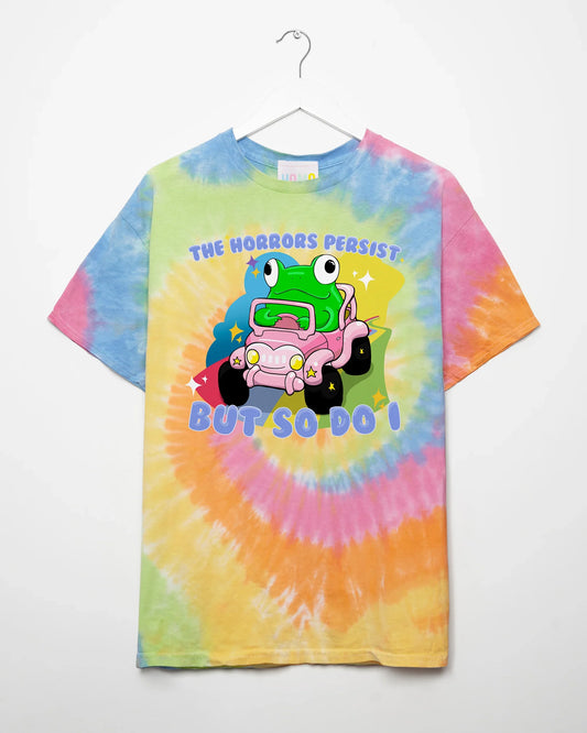 The horrors persist, but so do I - tie dye tshirt