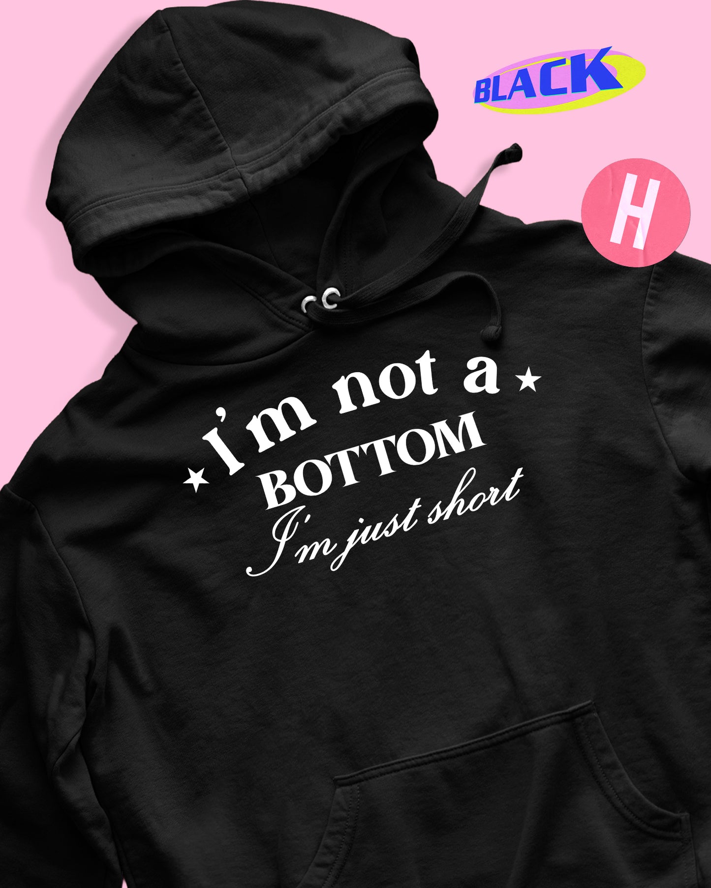 I'm not a bottom, i'm just short soft style hoodie - black