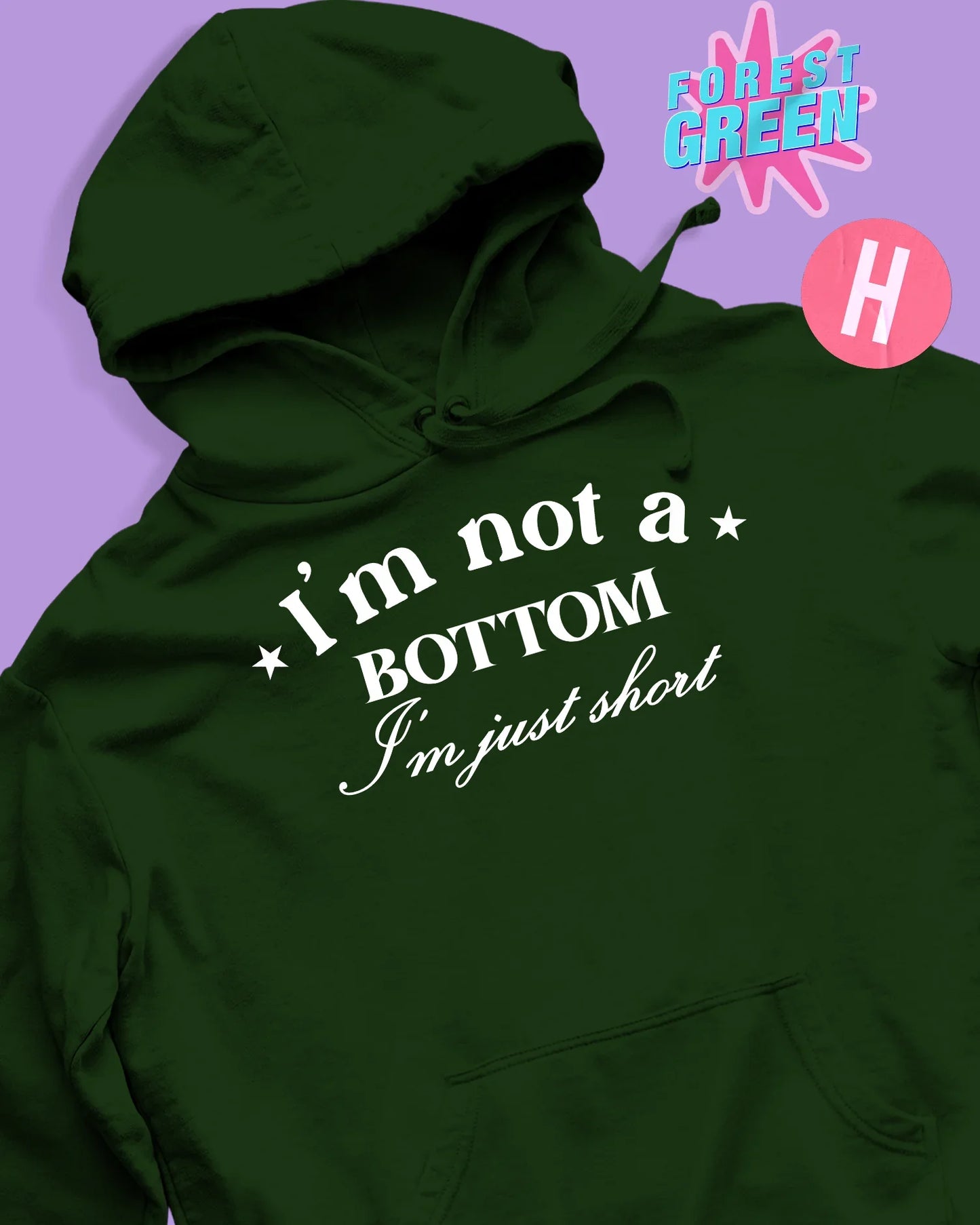 I'm not a bottom, i'm just short soft style hoodie - green