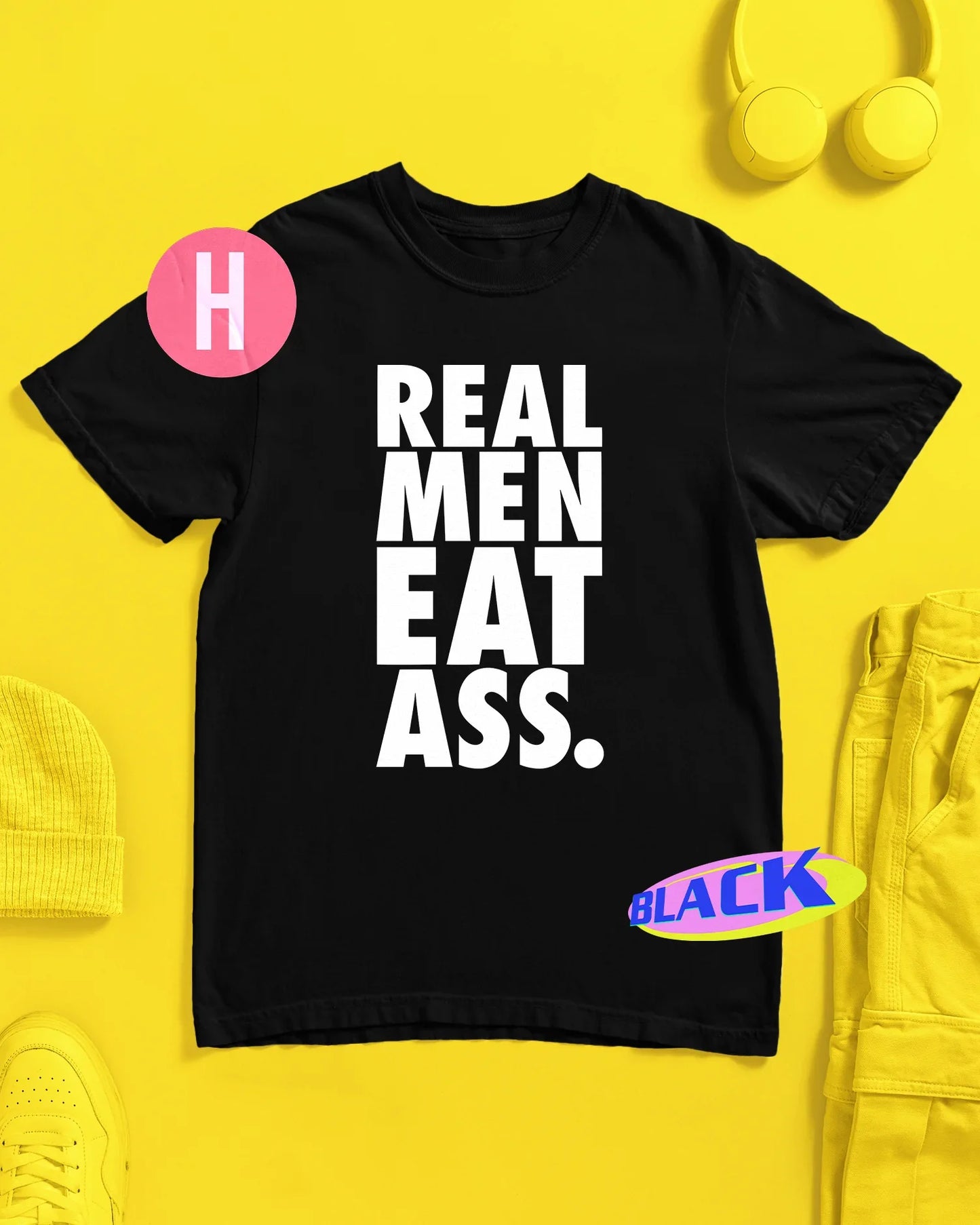 REAL MEN EAST ASS slogan on black - tee