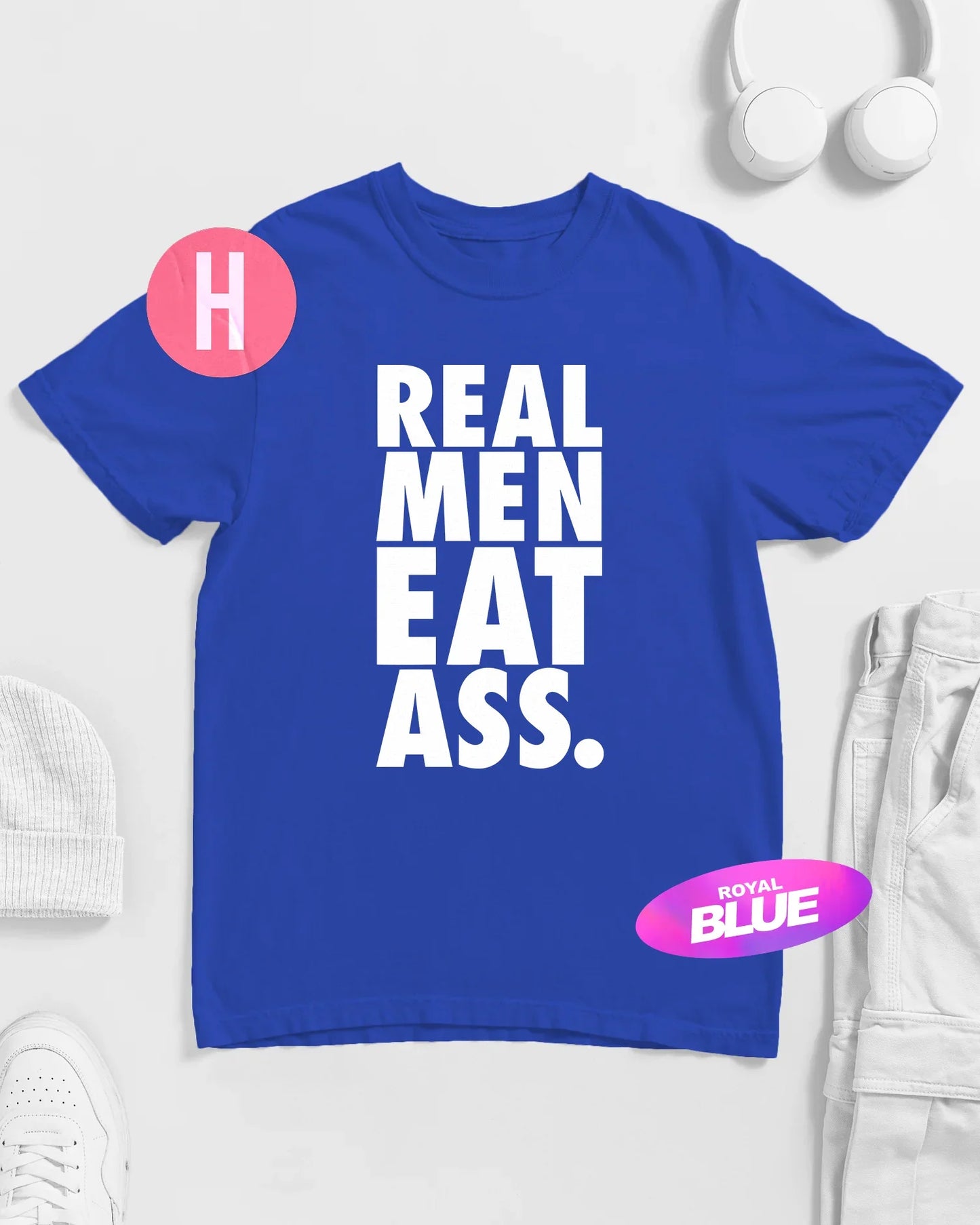REAL MEN EAST ASS slogan on blue - tee