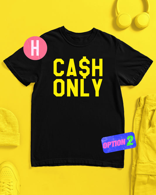 Cash only, fluorescent yellow flock on black - tee