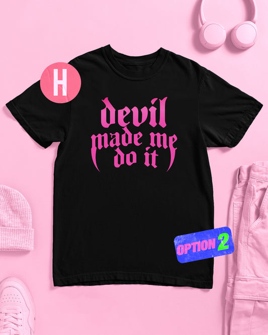Devil made me do it gothic font, pink flock on black - tee