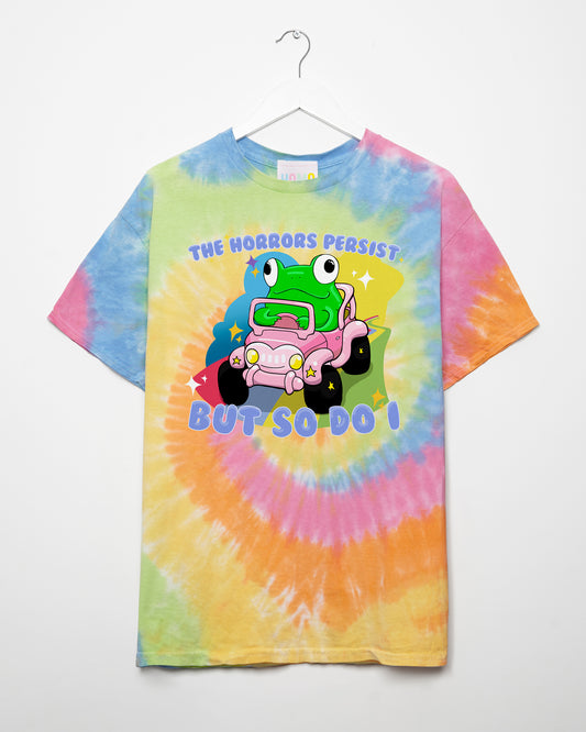The horrors persist, but so do I - tye-dye tshirt