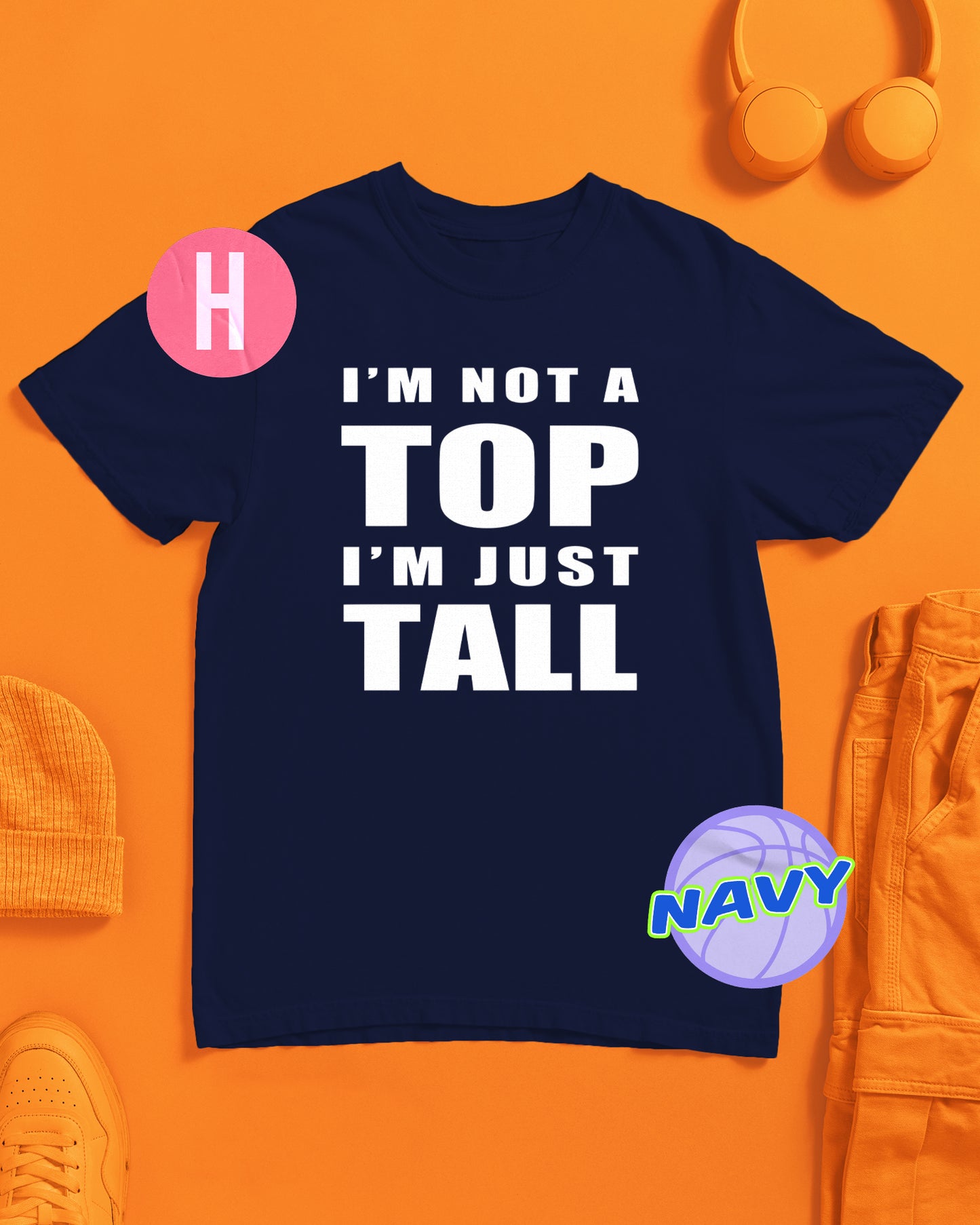 I'M NOT A TOP, I'M JUST TALL slogan on navy - tee