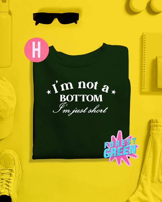 I'm not a bottom i'm just short soft style sweatshirt - Green