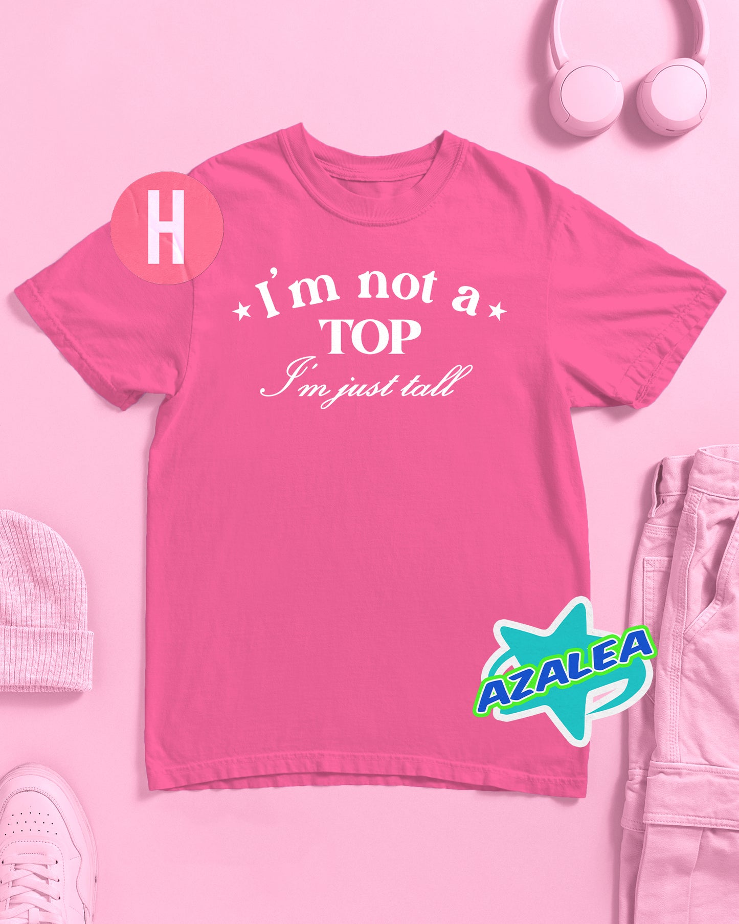 I'M NOT A TOP, I'M JUST TALL slogan on pink - tee