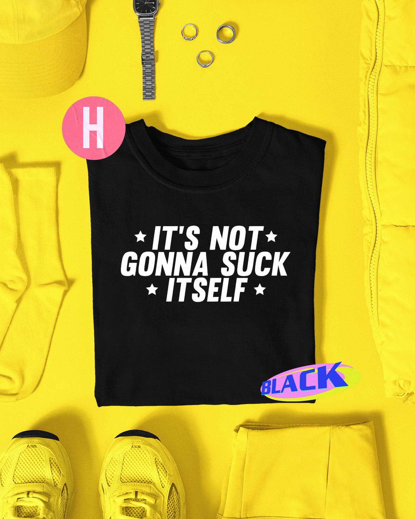 ITS NOT GONNA SUCK ITSELF slogan on black- tee