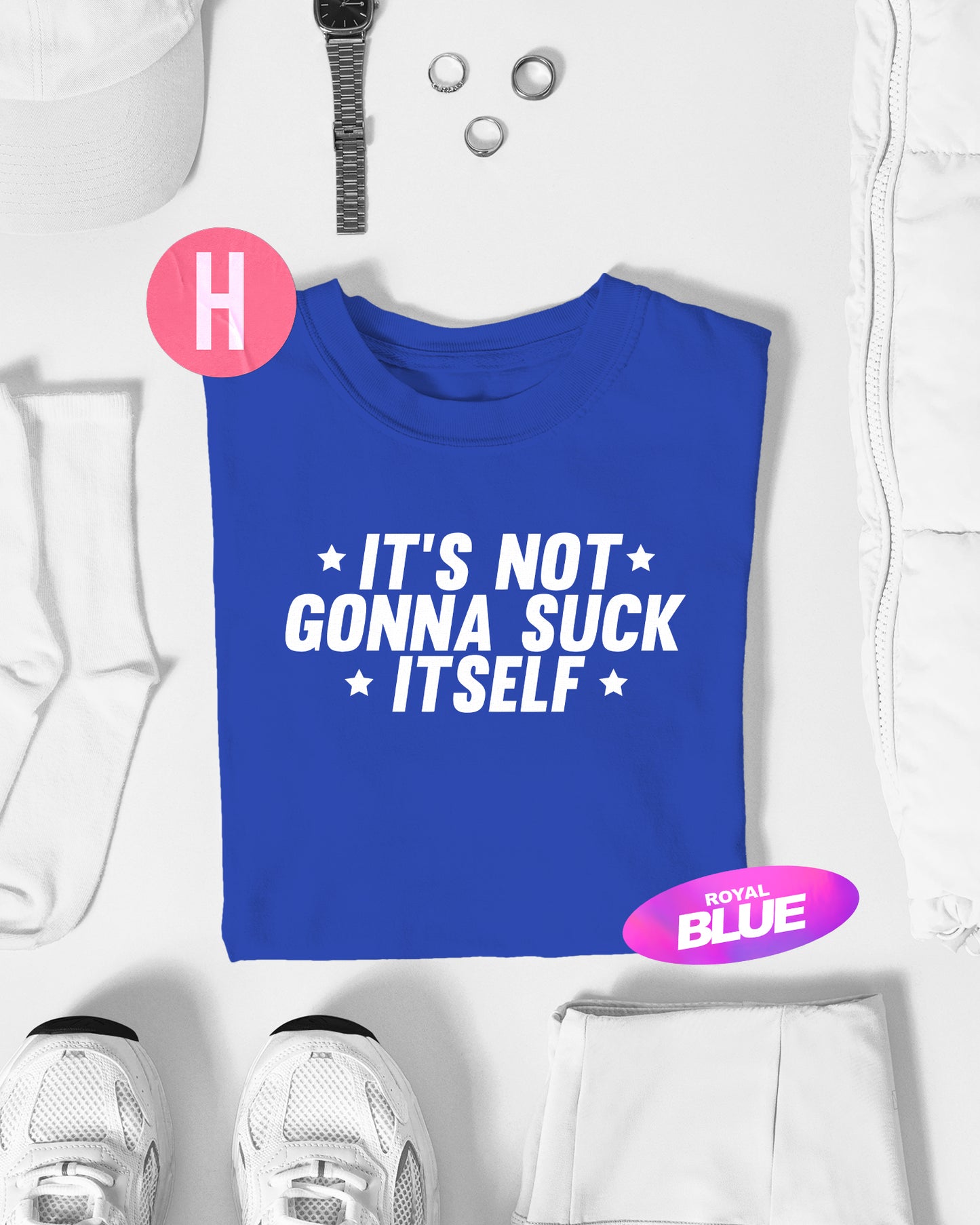 ITS NOT GONNA SUCK ITSELF slogan on blue - tee