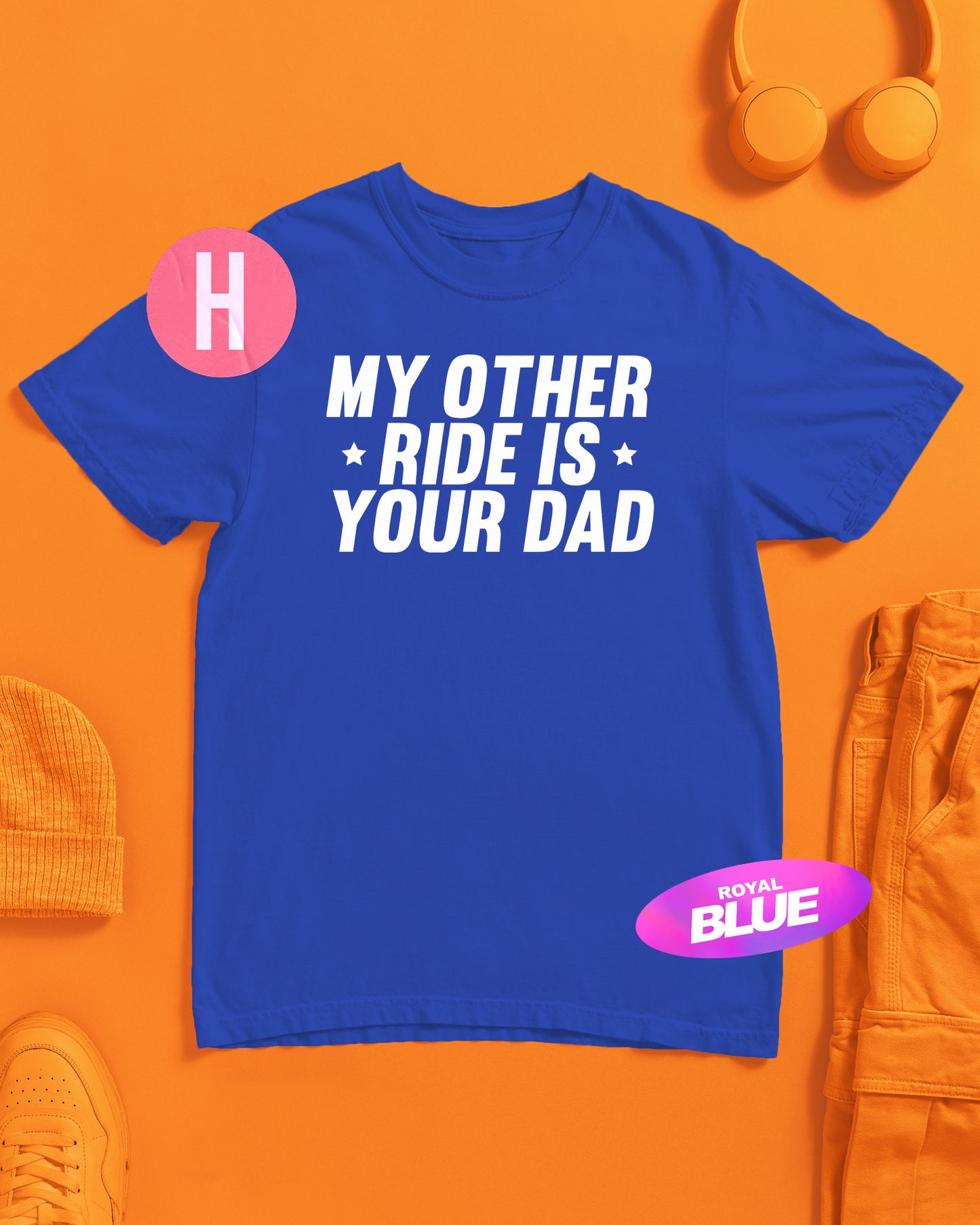 MY OTHER RIDE IS YOUR DAD slogan on blue - tee