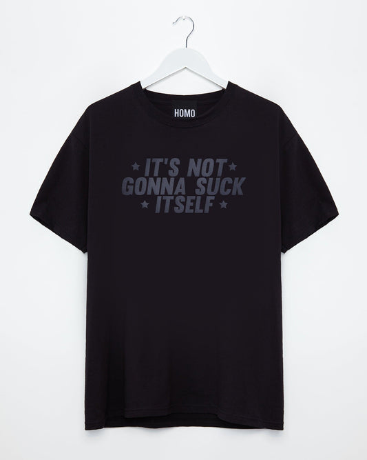 It's not gonna suck itself, grey flock on black - tee - HOMOLONDON