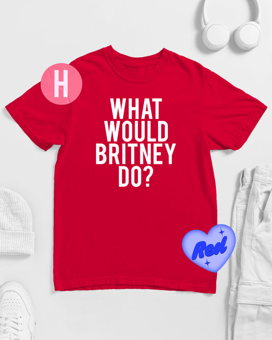 What would Britney do? on red - tee