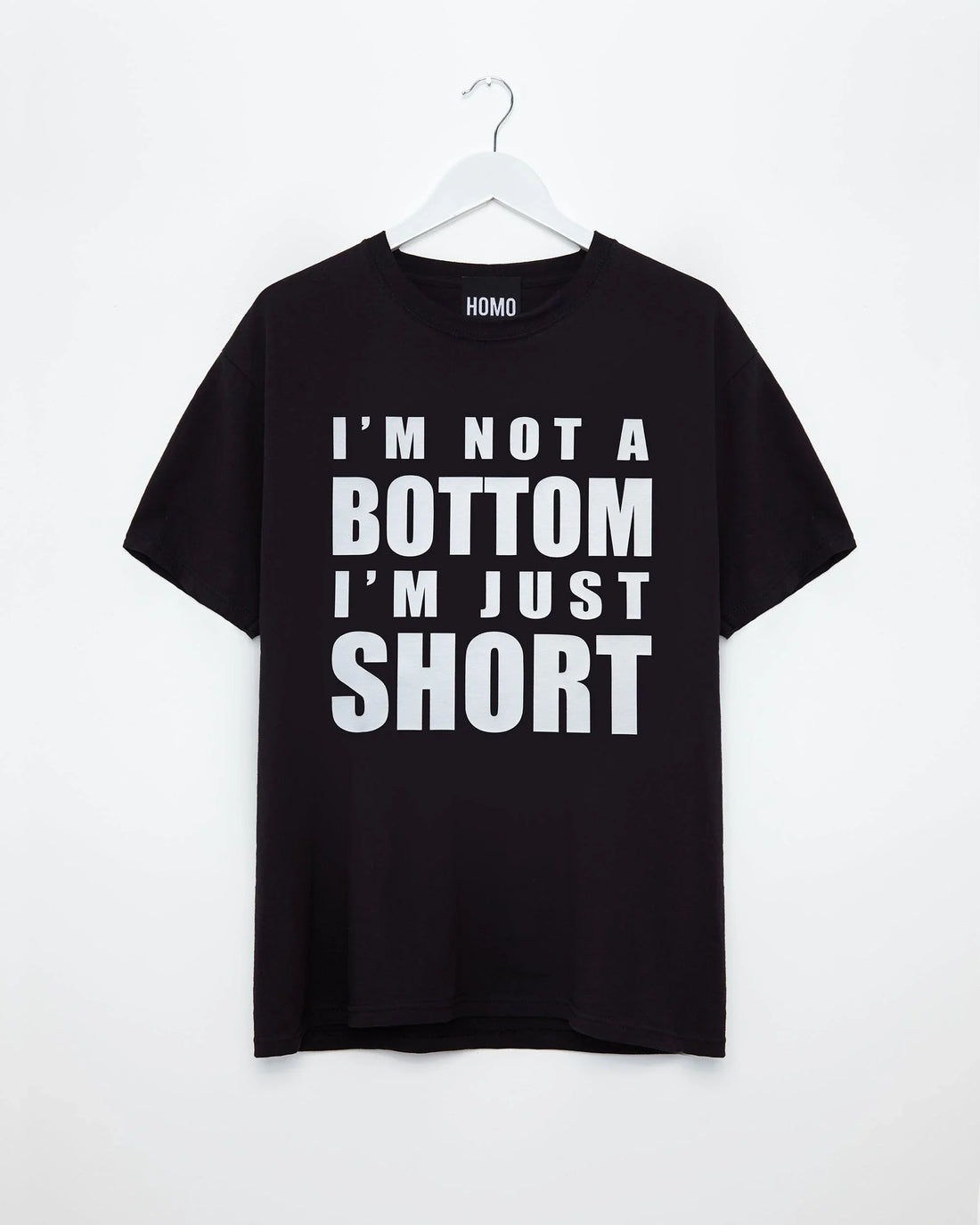 I'm not a bottom i'm just short, white on black - tee - HOMOLONDON
