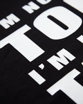 I'm not a top i'm just tall, white on black - tee - HOMOLONDON